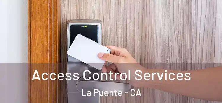Access Control Services La Puente - CA