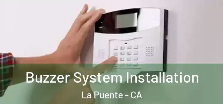 Buzzer System Installation La Puente - CA