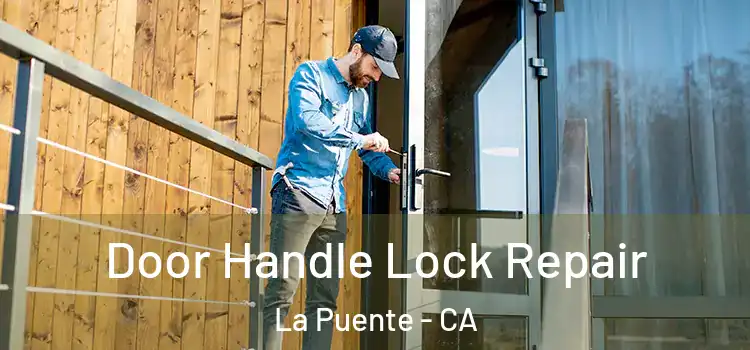 Door Handle Lock Repair La Puente - CA
