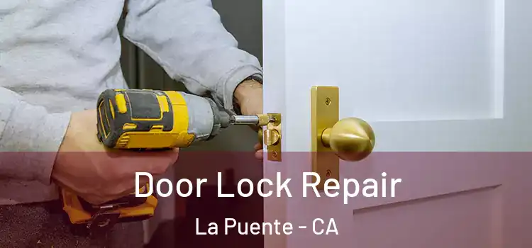 Door Lock Repair La Puente - CA