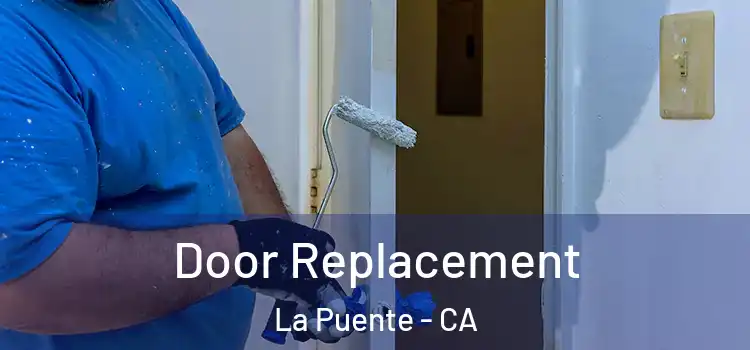 Door Replacement La Puente - CA