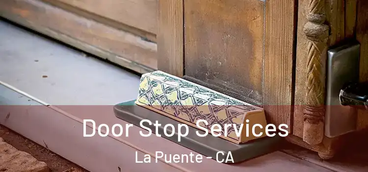 Door Stop Services La Puente - CA