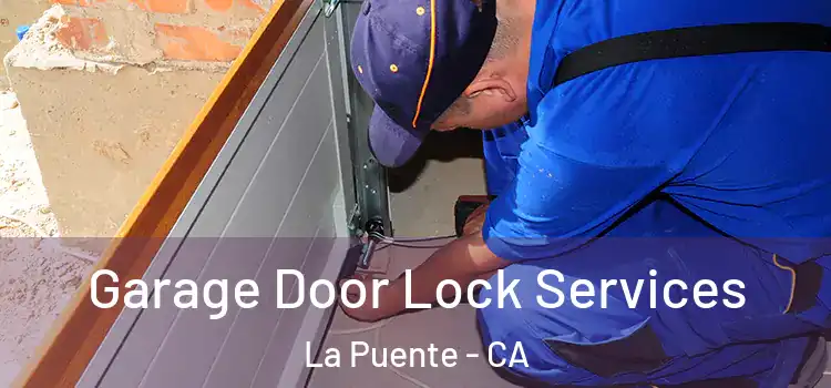 Garage Door Lock Services La Puente - CA
