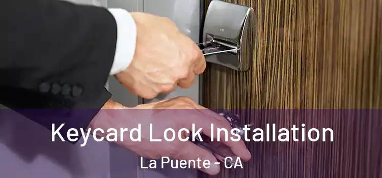 Keycard Lock Installation La Puente - CA