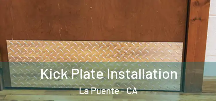 Kick Plate Installation La Puente - CA