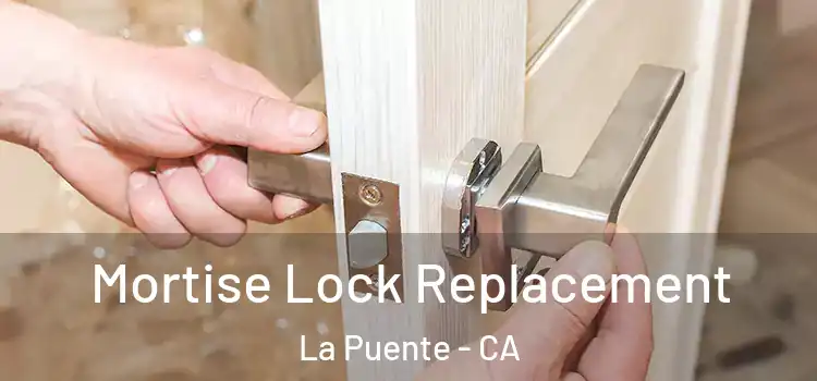 Mortise Lock Replacement La Puente - CA