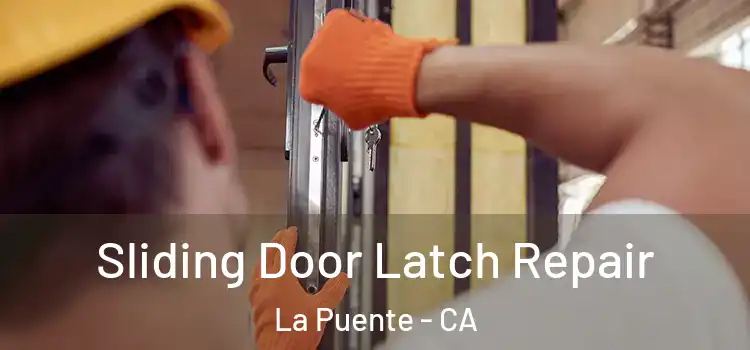 Sliding Door Latch Repair La Puente - CA