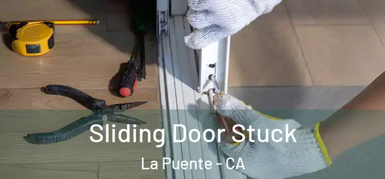 Sliding Door Stuck La Puente - CA