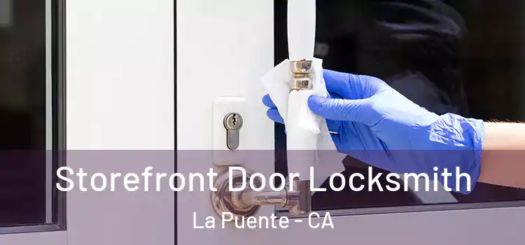 Storefront Door Locksmith La Puente - CA